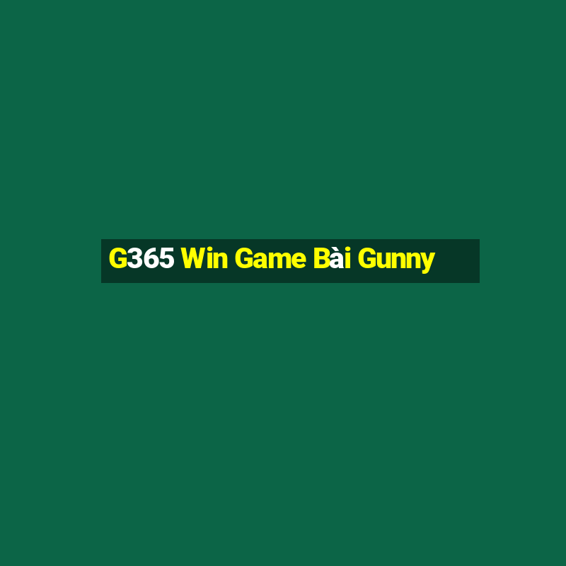 G365 Win Game Bài Gunny