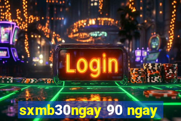 sxmb30ngay 90 ngay