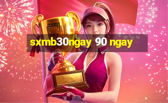 sxmb30ngay 90 ngay