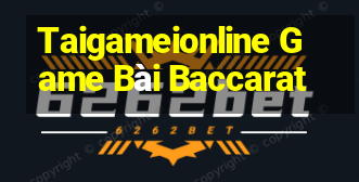 Taigameionline Game Bài Baccarat