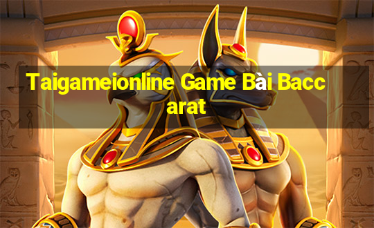 Taigameionline Game Bài Baccarat