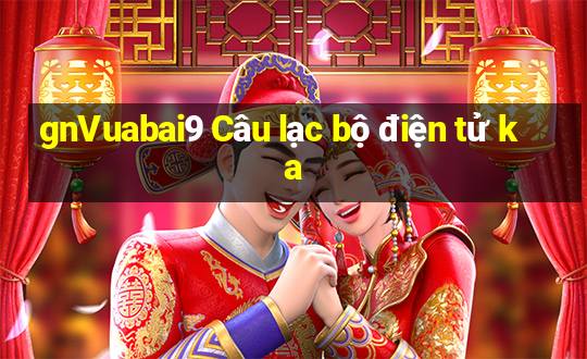 gnVuabai9 Câu lạc bộ điện tử ka