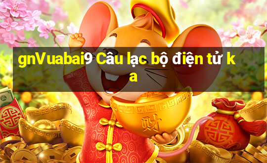 gnVuabai9 Câu lạc bộ điện tử ka