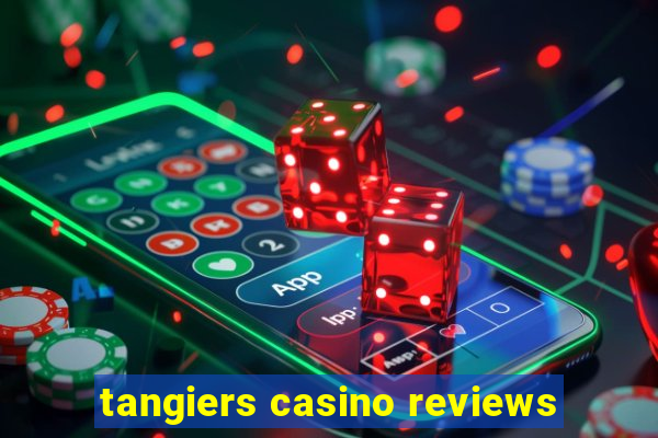 tangiers casino reviews