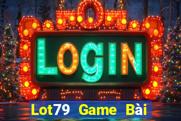 Lot79 Game Bài Online Chơi Cùng Bạn Bè