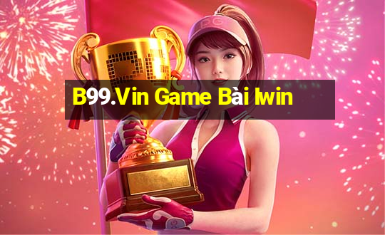 B99.Vin Game Bài Iwin