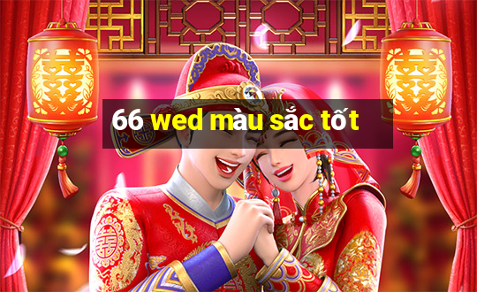 66 wed màu sắc tốt