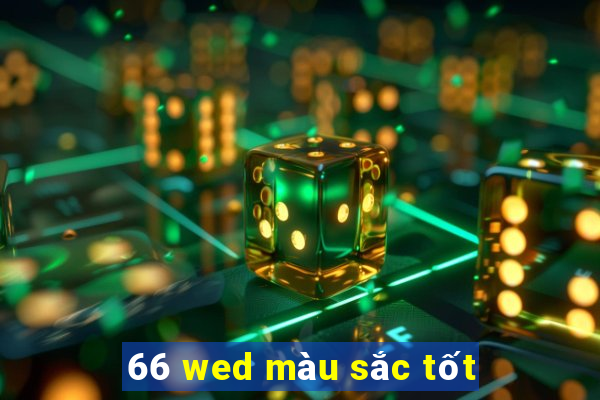 66 wed màu sắc tốt