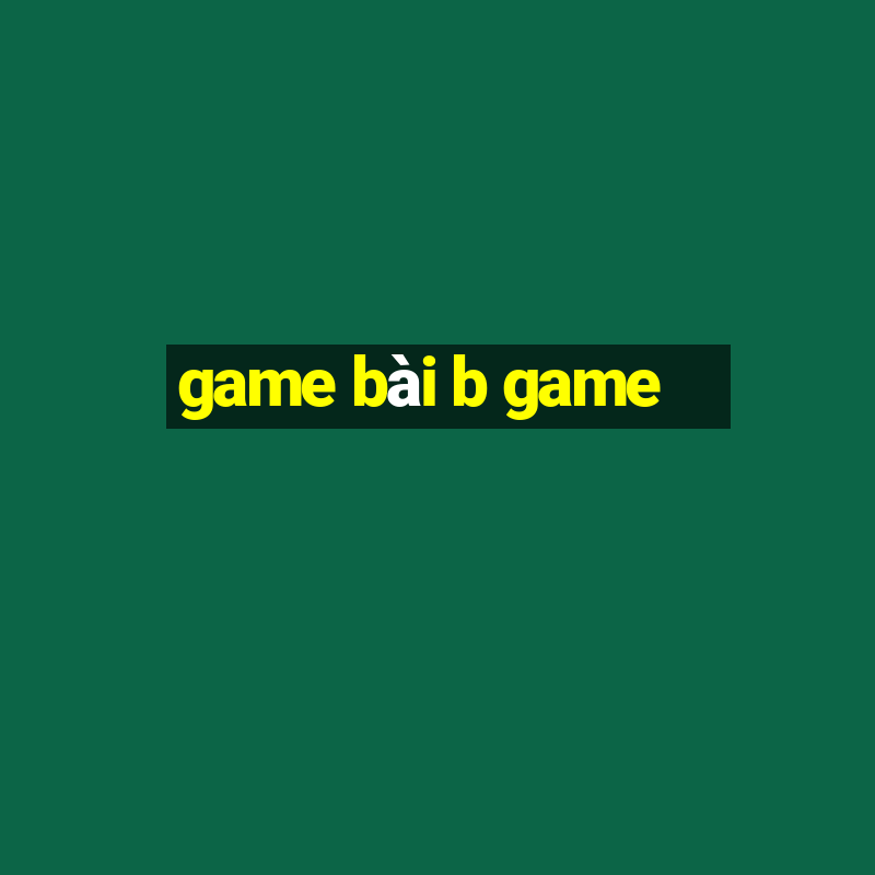 game bài b game