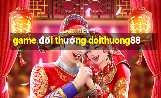 game đổi thưởng doithuong88