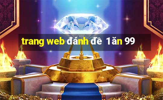 trang web đánh đề 1 ăn 99