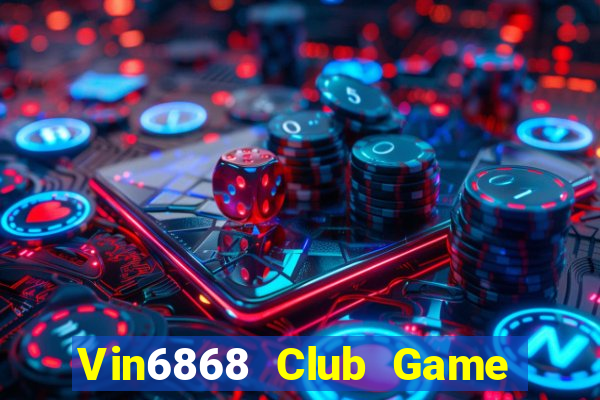 Vin6868 Club Game Bài Uy Tín Nhất 2022