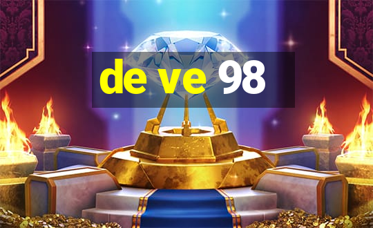 de ve 98