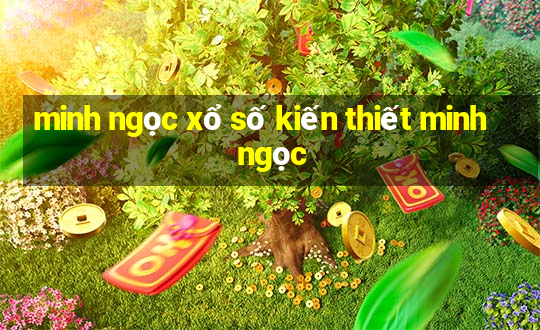 minh ngọc xổ số kiến thiết minh ngọc