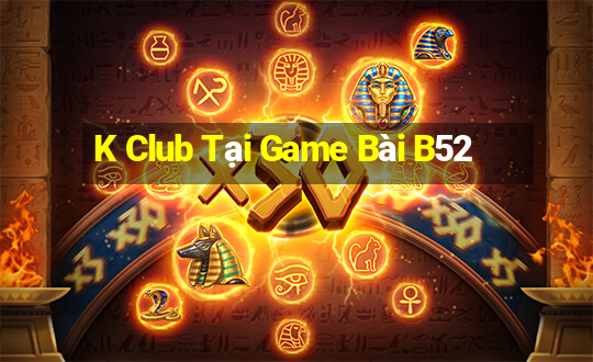 K Club Tại Game Bài B52