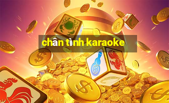 chân tình karaoke