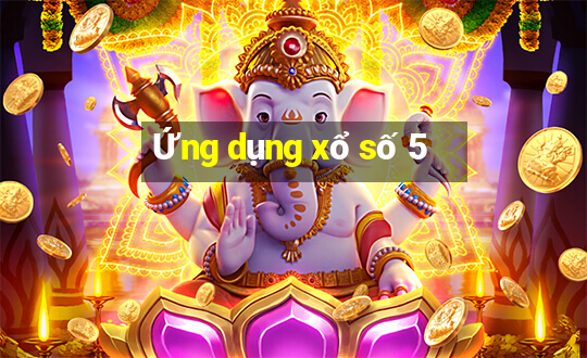 Ứng dụng xổ số 5