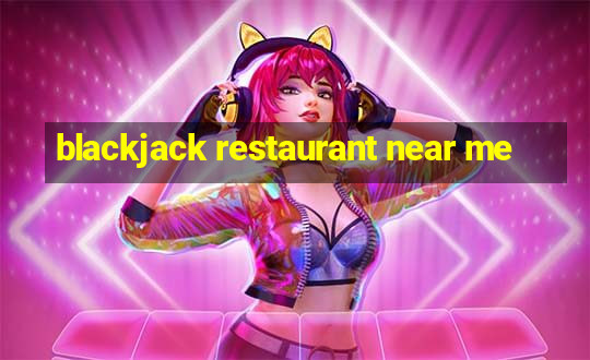 blackjack restaurant near me