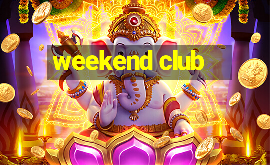 weekend club