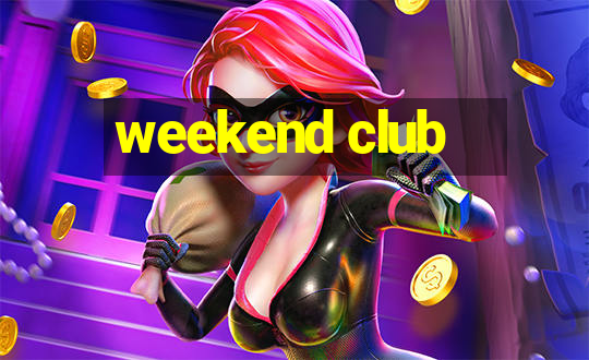 weekend club