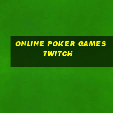 online poker games twitch