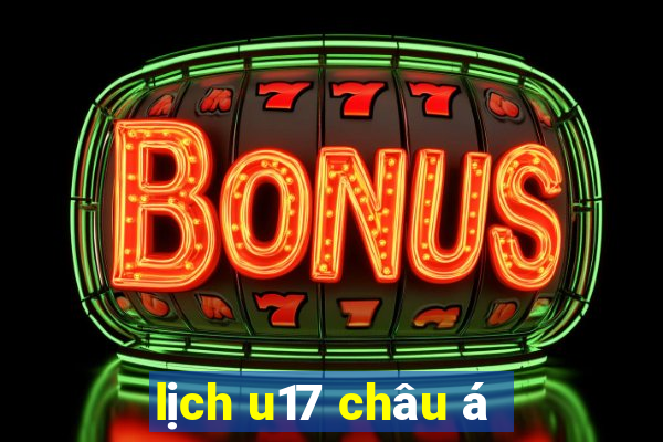 lịch u17 châu á