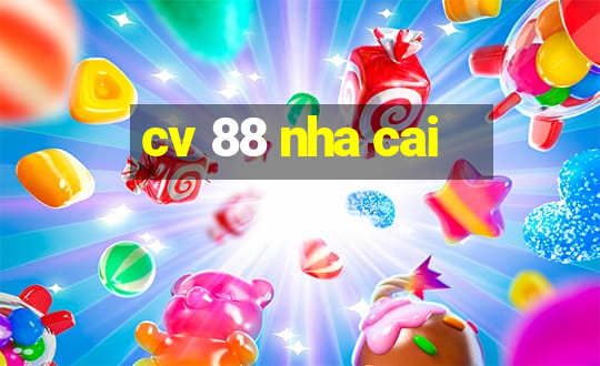 cv 88 nha cai