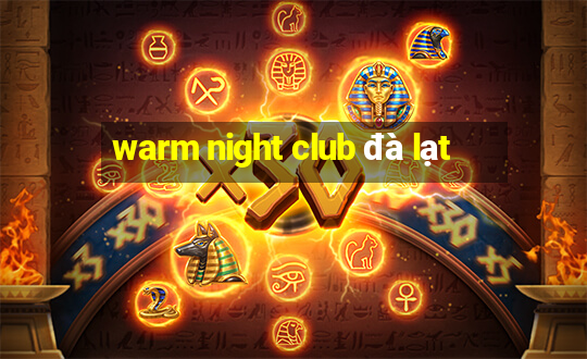 warm night club đà lạt