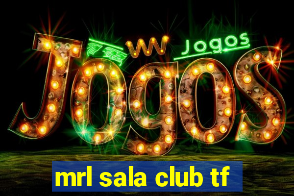 mrl sala club tf