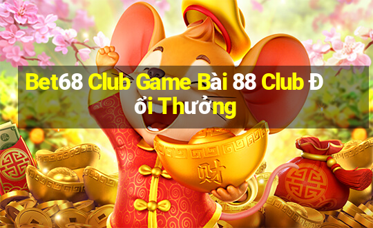 Bet68 Club Game Bài 88 Club Đổi Thưởng