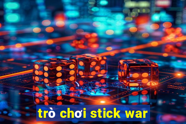 trò chơi stick war