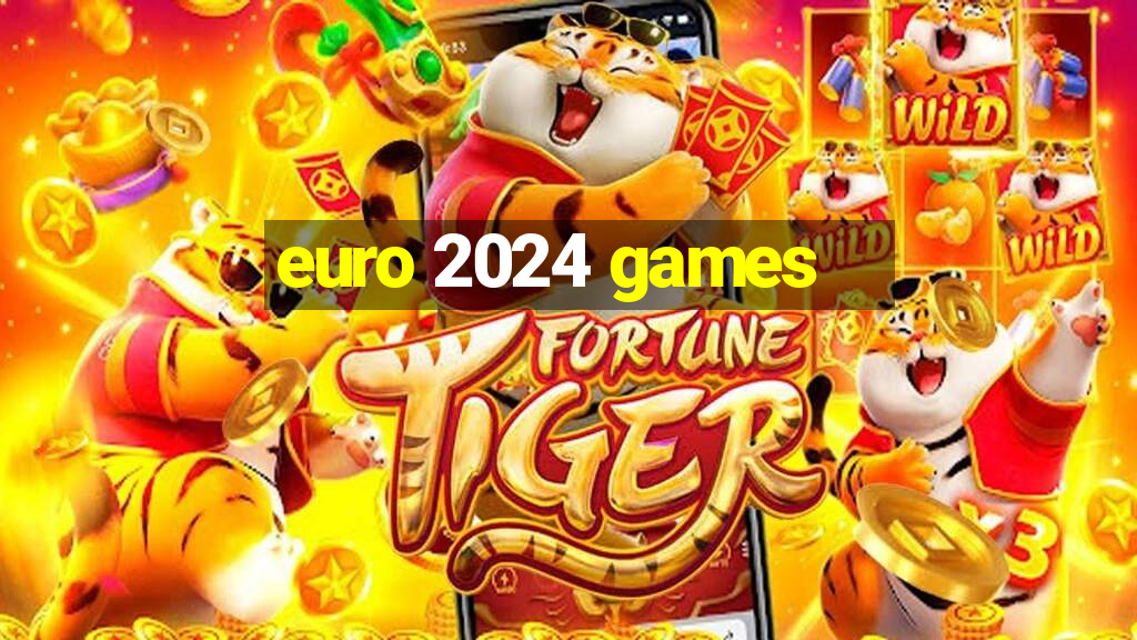 euro 2024 games