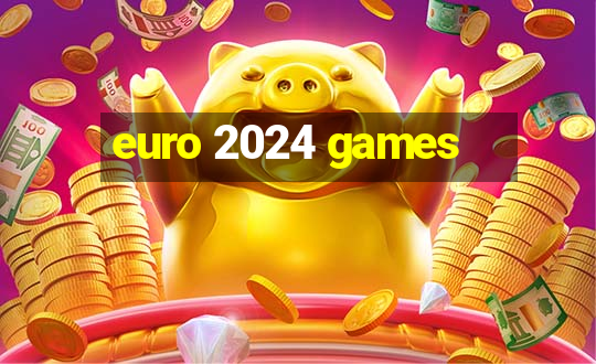 euro 2024 games