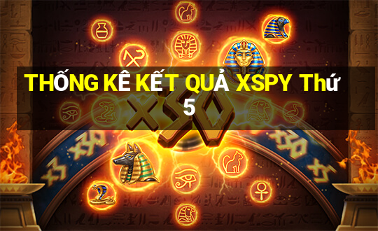 THỐNG KÊ KẾT QUẢ XSPY Thứ 5