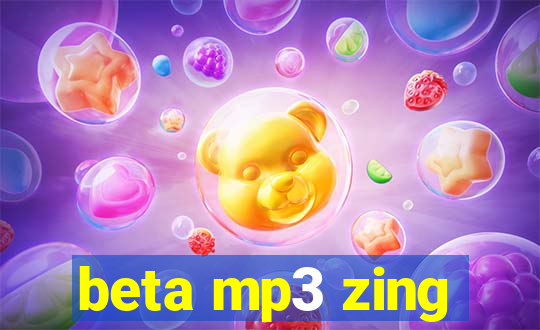 beta mp3 zing