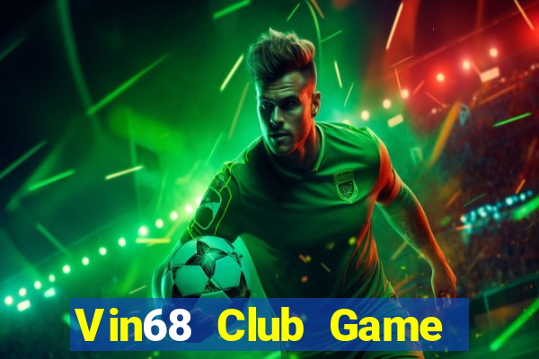 Vin68 Club Game Bài Casino