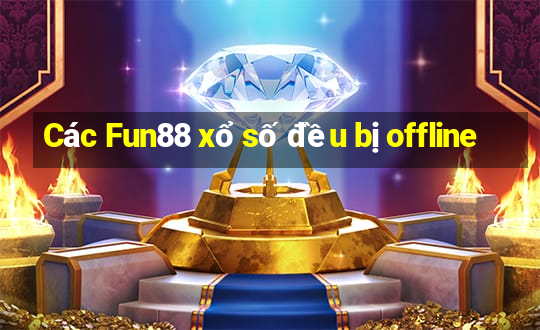 Các Fun88 xổ số đều bị offline