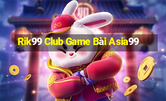 Rik99 Club Game Bài Asia99