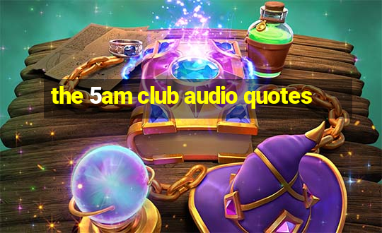 the 5am club audio quotes