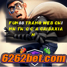 Fun88 trang web chính thức của Caibaxian