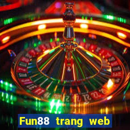 Fun88 trang web chính thức của Caibaxian