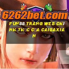 Fun88 trang web chính thức của Caibaxian