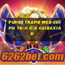 Fun88 trang web chính thức của Caibaxian