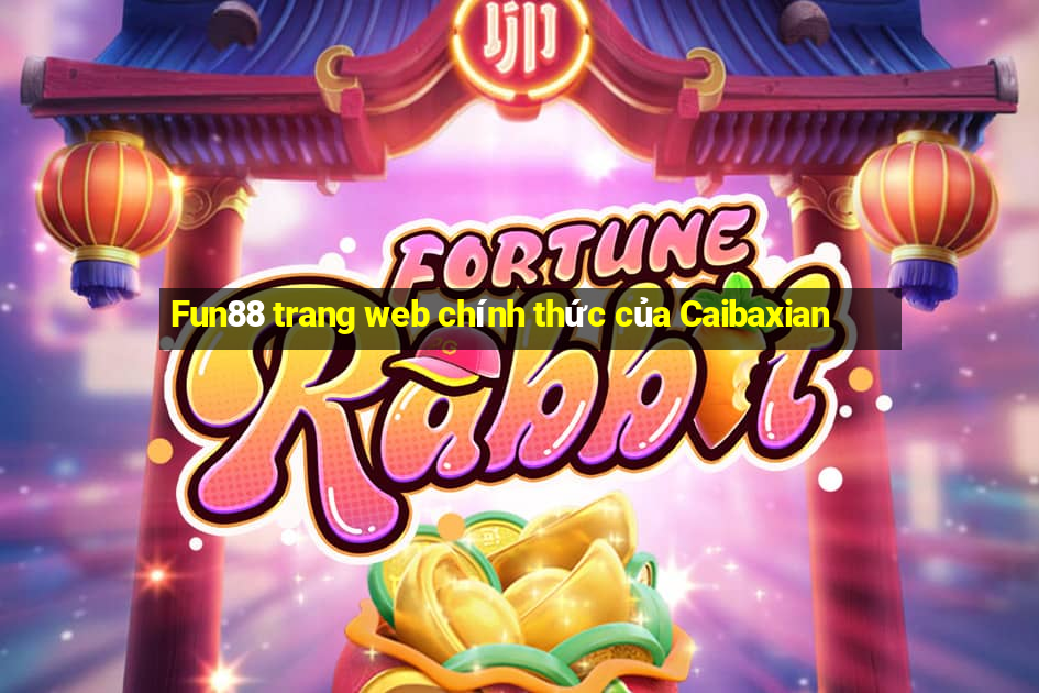 Fun88 trang web chính thức của Caibaxian