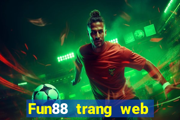 Fun88 trang web chính thức của Caibaxian