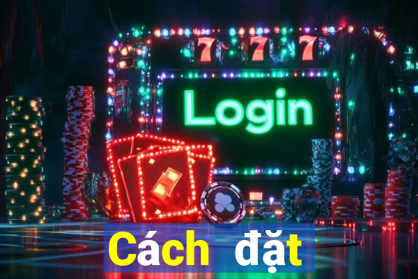 Cách đặt cược XSTT4 ngày 1