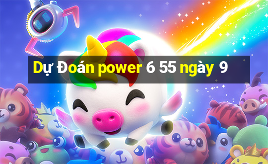 Dự Đoán power 6 55 ngày 9