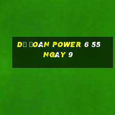 Dự Đoán power 6 55 ngày 9