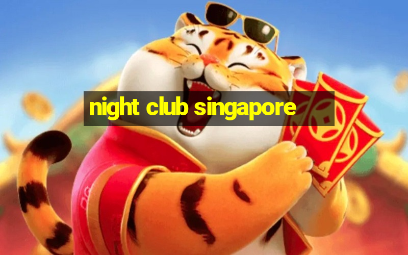 night club singapore