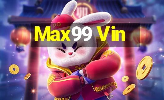 Max99 Vin